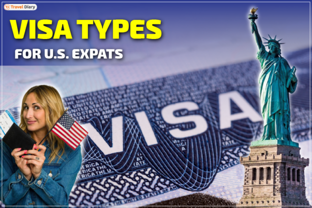 Visa Types for U.S. Expats: Which One Fits Your Dream Life?